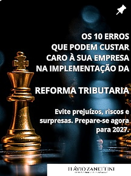 Os 10 erros que podem custar caro à sua empresa na implementação da Reforma Tributária