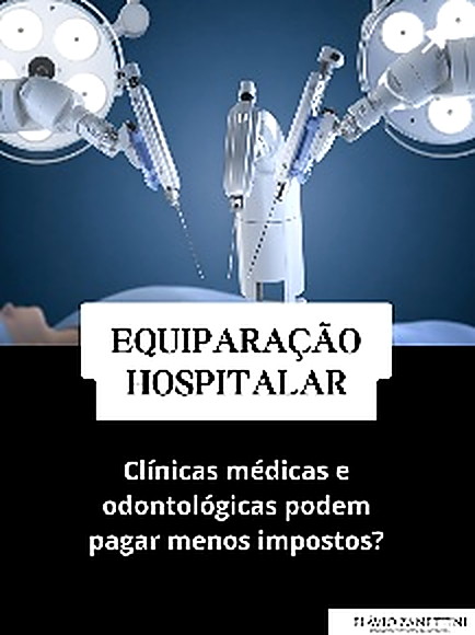 Equiparação hospitalar: clínicas médicas e odontológicas podem pagar menos impostos?